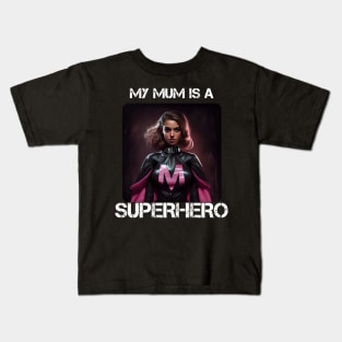 Mama Superhero - My Mum Is A Superhero 1 Kids T-Shirt